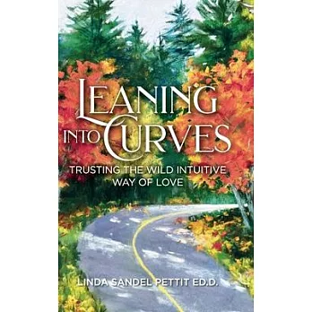 Leaning into Curves: Trusting the Wild, Intuitive Way of Love