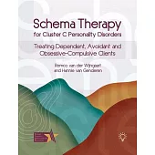 Schema Therapy for Cluster C Personality Disorders: Treating Dependent, Avoidant and Obsessive-Compulsive Clients