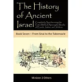 The History of Ancient Israel: Completely Synchronizing the Extra-Biblical Apocrypha Books of Enoch, Jasher, and Jubilees: Book 7 from Sinai to the T