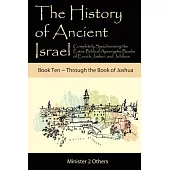 The History of Ancient Israel: Completely Synchronizing the Extra-Biblical Apocrypha Books of Enoch, Jasher, and Jubilees: Book 10 Through the Book o