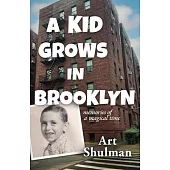 A Kid Grows in Brooklyn: Memories of a Magical Time