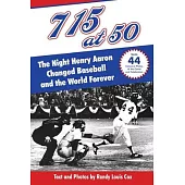715 at 50: : The Night Henry Aaron Changed Baseball and the World Forever