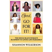 Girl, Gor Fot It!: The Single Black Woman’s Blueprint to Living Life Fearlessly