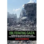 Obliterating Gaza: America’s Failed Diplomacy and the Fall of Israel
