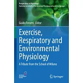 Exercise, Respiratory and Environmental Physiology: A Tribute from the School of Milano