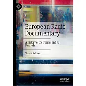 European Radio Documentary: A History of the Format and Its Festivals
