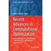 Recent Advances in Computational Optimization: Selected Papers from the Wco 2022 - Workshop on Computational Optimization