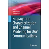 Propagation Characterization and Channel Modeling for Uav Communications