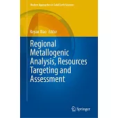 Regional Metallogenic Analysis, Resources Targeting and Assessment