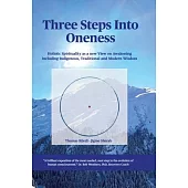 Three steps into Oneness: Holistic Spirituality as a new View on Awakening including Indigenous, Traditional and Modern Wisdom