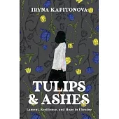 Tulips and Ashes: Lament, Resilience, and Hope in Ukraine