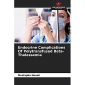 Endocrine Complications Of Polytransfused Beta- Thalassemia