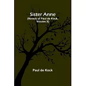 Sister Anne (Novels of Paul de Kock, Volume X)