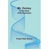 Mr. Dooley: In the Hearts of His Countrymen