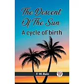The Descent Of The Sun A Cycle Of Birth