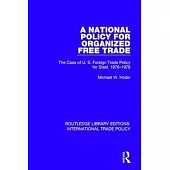 A National Policy for Organized Free Trade: The Case of U.S. Foreign Trade Policy for Steel, 1976-1978