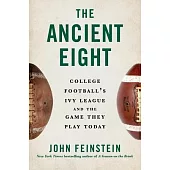 The Ancient Eight: College Football’s Ivy League and the Game They Play Today