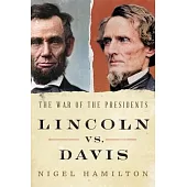 Lincoln vs. Davis: The War of the Presidents