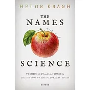 The Names of Science: Terminology and Language in the History of the Natural Sciences