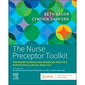 The Nurse Preceptor Toolkit: Preparing Nurses and Advanced Practice Nurses for Clinical Practice