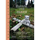 Faithful Unto Death: Pet Cemeteries, Animal Graves, and Eternal Devotion