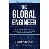 The Global Engineer: How to Use the Essence of Engineering to be an Engineer of International Ability