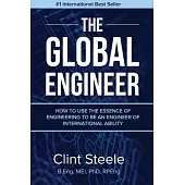 The Global Engineer: How to Use the Essence of Engineering to be an Engineer of International Ability