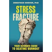 Stress Fracture: Your Ultimate Guide to Beating Burnout