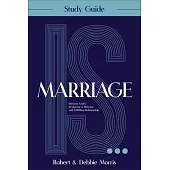 Marriage Is . . . Study Guide: Discover God’s Design for a Thriving and Fulfilling Relationship