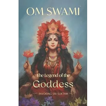 The Legend of the Goddess: Invoking Sri Suktam