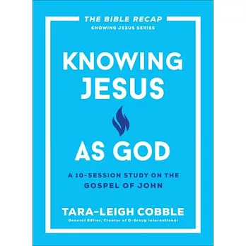 Knowing Jesus as God: A 10-Session Study on the Gospel of John