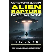 Alien Rapture: Why the World will Believe in the False Narrative