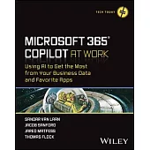 Microsoft 365 Copilot at Work: Using AI to Get the Most from Your Business Data and Favorite Apps