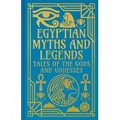 Egyptian Myths & Legends: Tales of the Gods and Goddesses