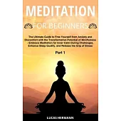 Meditation for Beginners: The Ultimate Guide to Free Yourself from Anxiety and Discomfort with the Transformative Potential of Mindfulness - Emb