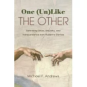 One (Un)Like the Other: Rethinking Ethics, Empathy, and Transcendence from Husserl to Derrida