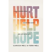 Hurt Help Hope: A Real Conversation about Teen Grief and Life After Loss
