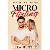 Micro-Flirting: The Magic of Attraction