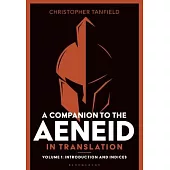 A Companion to the Aeneid in Translation: Volume 1: Introduction and Indices