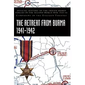 The Retreat from Burma 1941-1942: Official History of the Indian Armed Forces in the Second World War 1939-45 Campaigns in the Eastern Theatre