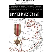Campaign in Western Asia: Official History of the Indian Armed Forces in the Second World War 1939-45 Campaigns in the Western Theatre