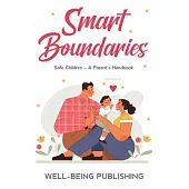 Smart Boundaries: Safe Children - A Parent’s Handbook