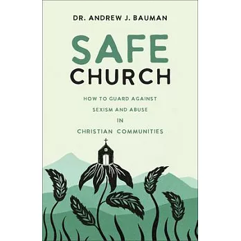 Safe Church: How to Guard Against Sexism and Abuse in Christian Communities