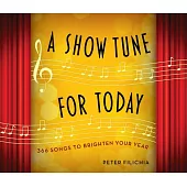 A Show Tune for Today: A Musical Theater Song for Each Day of the Year