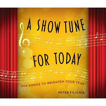 A Show Tune for Today: A Musical Theater Song for Each Day of the Year