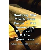 Seeking the Truth From Facts: For Answering Difficult Bible Questions