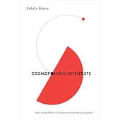 Cosmopolitan Scientists: How a Global Policy of Commercialization Became Japanese