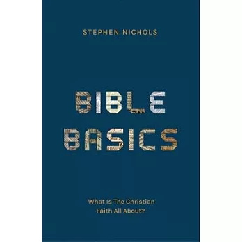 Bible Basics: What Is the Christian Faith All About?