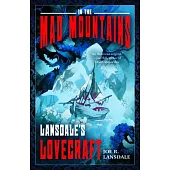 In the Mad Mountains: Lansdale’s Lovecraft