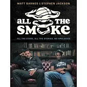 All the Smoke: All the Stars, All the Stories, No Apologies